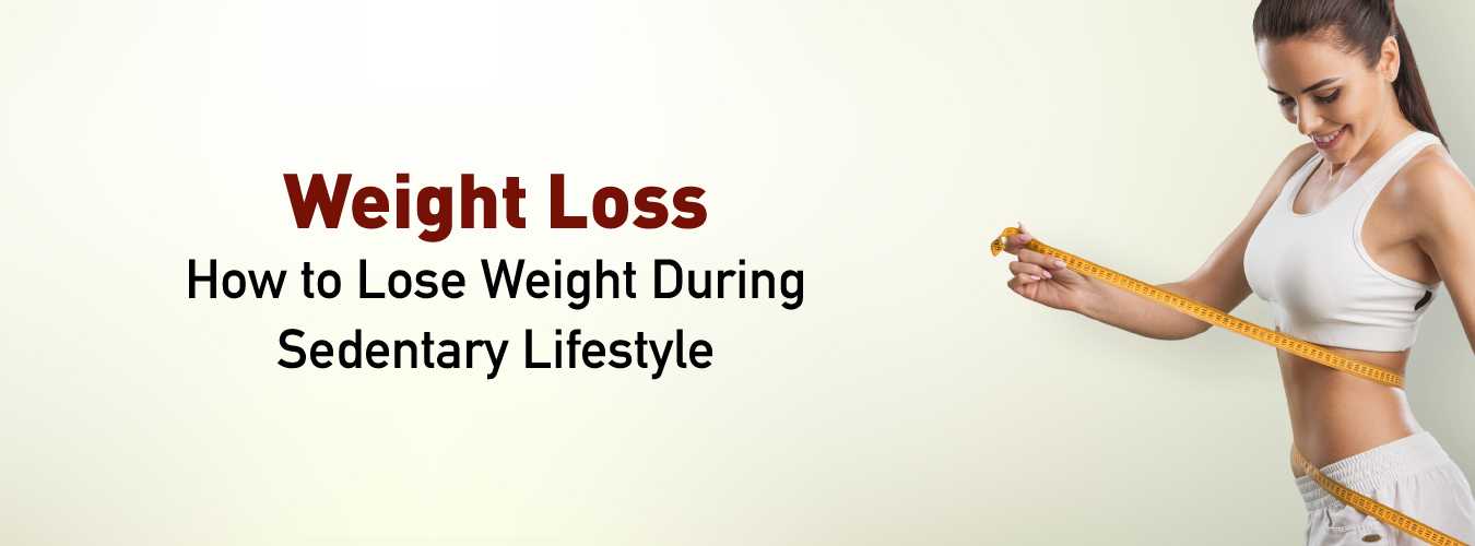 sedentary-lifestyle-and-weight-loss-a-discussion-healthkart